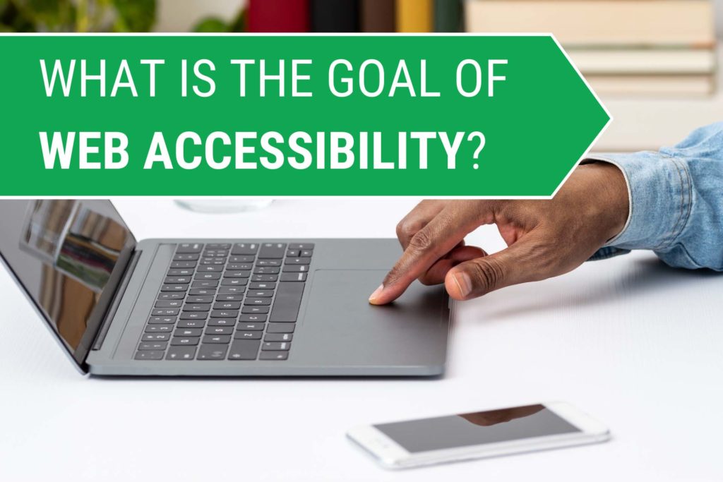 What is the goal of web accessibility?